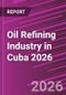 Oil Refining Industry in Cuba 2026 - Product Thumbnail Image