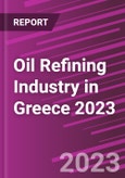 Oil Refining Industry in Greece 2023- Product Image