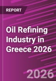 Oil Refining Industry in Greece 2026- Product Image