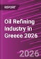 Oil Refining Industry in Greece 2026 - Product Image