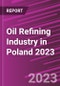 Oil Refining Industry in Poland 2023 - Product Thumbnail Image