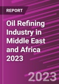 Oil Refining Industry in Middle East and Africa 2023- Product Image