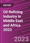 Oil Refining Industry in Middle East and Africa 2023 - Product Image