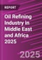 Oil Refining Industry in Middle East and Africa 2025 - Product Thumbnail Image