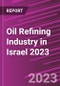 Oil Refining Industry in Israel 2023 - Product Thumbnail Image