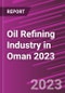 Oil Refining Industry in Oman 2023 - Product Thumbnail Image