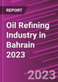 Oil Refining Industry in Bahrain 2023- Product Image