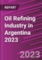 Oil Refining Industry in Argentina 2023 - Product Thumbnail Image