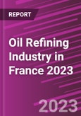 Oil Refining Industry in France 2023- Product Image