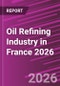 Oil Refining Industry in France 2026 - Product Thumbnail Image