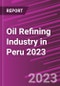 Oil Refining Industry in Peru 2023 - Product Thumbnail Image