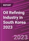 Oil Refining Industry in South Korea 2023 - Product Thumbnail Image