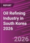 Oil Refining Industry in South Korea 2026 - Product Thumbnail Image