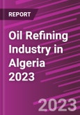 Oil Refining Industry in Algeria 2023- Product Image