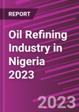 Oil Refining Industry in Nigeria 2023- Product Image