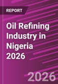 Oil Refining Industry in Nigeria 2026- Product Image