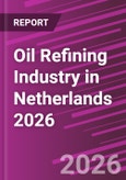 Oil Refining Industry in Netherlands 2026- Product Image