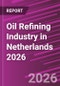 Oil Refining Industry in Netherlands 2026 - Product Thumbnail Image
