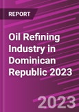 Oil Refining Industry in Dominican Republic 2023- Product Image