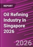 Oil Refining Industry in Singapore 2026- Product Image
