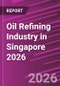 Oil Refining Industry in Singapore 2026 - Product Thumbnail Image