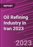 Oil Refining Industry in Iran 2023- Product Image