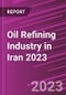 Oil Refining Industry in Iran 2023 - Product Thumbnail Image
