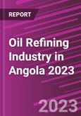 Oil Refining Industry in Angola 2023- Product Image