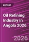 Oil Refining Industry in Angola 2026 - Product Thumbnail Image