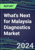 2023 What's Next for Malaysia Diagnostics Market? 2022 Supplier Shares and Strategies, 2022-2027 Volume and Sales Forecasts for 500 Tests- Product Image