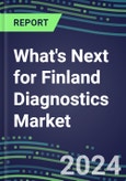 2024 What's Next for Finland Diagnostics Market? - Supplier Shares and Strategies, 2023-2028 Volume and Sales Forecasts- Product Image