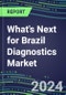 2023 What's Next for Brazil Diagnostics Market? 2022 Supplier Shares and Strategies, 2022-2027 Volume and Sales Forecasts for 500 Tests - Product Thumbnail Image