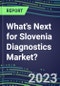 2023 What's Next for Slovenia Diagnostics Market? 2022 Supplier Shares and Strategies, 2022-2027 Volume and Sales Forecasts for 500 Tests - Product Thumbnail Image