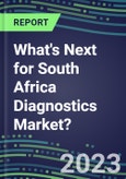 2023 What's Next for South Africa Diagnostics Market? 2022 Supplier Shares and Strategies, 2022-2027 Volume and Sales Forecasts for 500 Tests- Product Image