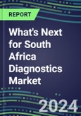 2024 What's Next for South Africa Diagnostics Market? - Supplier Shares and Strategies, 2023-2028 Volume and Sales Forecasts- Product Image
