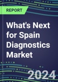 2024 What's Next for Spain Diagnostics Market? - Supplier Shares and Strategies, 2023-2028 Volume and Sales Forecasts- Product Image