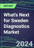 2024 What's Next for Sweden Diagnostics Market? - Supplier Shares and Strategies, 2023-2028 Volume and Sales Forecasts- Product Image