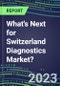 2023 What's Next for Switzerland Diagnostics Market? 2022 Supplier Shares and Strategies, 2022-2027 Volume and Sales Forecasts for 500 Tests - Product Thumbnail Image