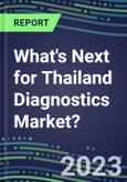 2023 What's Next for Thailand Diagnostics Market? 2022 Supplier Shares and Strategies, 2022-2027 Volume and Sales Forecasts for 500 Tests- Product Image