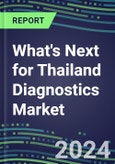 2023 What's Next for Thailand Diagnostics Market? 2022 Supplier Shares and Strategies, 2022-2027 Volume and Sales Forecasts for 500 Tests- Product Image