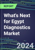 2023 What's Next for Egypt Diagnostics Market? 2022 Supplier Shares and Strategies, 2022-2027 Volume and Sales Forecasts for 500 Tests- Product Image