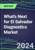 2023 What's Next for El Salvador Diagnostics Market? 2022 Supplier Shares and Strategies, 2022-2027 Volume and Sales Forecasts for 500 Tests- Product Image