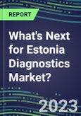 2023 What's Next for Estonia Diagnostics Market? 2022 Supplier Shares and Strategies, 2022-2027 Volume and Sales Forecasts for 500 Tests- Product Image