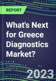 2023 What's Next for Greece Diagnostics Market? 2022 Supplier Shares and Strategies, 2022-2027 Volume and Sales Forecasts for 500 Tests- Product Image