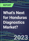 2023 What's Next for Honduras Diagnostics Market? 2022 Supplier Shares and Strategies, 2022-2027 Volume and Sales Forecasts for 500 Tests- Product Image