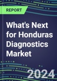 2023 What's Next for Honduras Diagnostics Market? 2022 Supplier Shares and Strategies, 2022-2027 Volume and Sales Forecasts for 500 Tests- Product Image