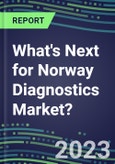 2023 What's Next for Norway Diagnostics Market? 2022 Supplier Shares and Strategies, 2022-2027 Volume and Sales Forecasts for 500 Tests- Product Image