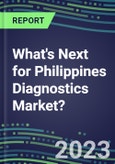 2023 What's Next for Philippines Diagnostics Market? 2022 Supplier Shares and Strategies, 2022-2027 Volume and Sales Forecasts for 500 Tests- Product Image