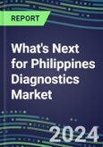 2023 What's Next for Philippines Diagnostics Market? 2022 Supplier Shares and Strategies, 2022-2027 Volume and Sales Forecasts for 500 Tests- Product Image