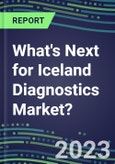 2023 What's Next for Iceland Diagnostics Market? 2022 Supplier Shares and Strategies, 2022-2027 Volume and Sales Forecasts for 500 Tests- Product Image